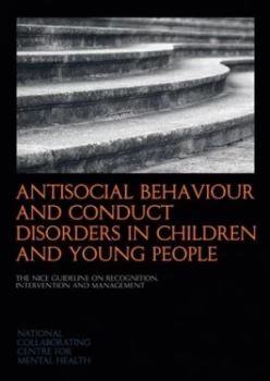 Image of Antisocial Behaviour and Conduct Disorders in Children and Young People by National Collaborating Centre for Mental Health Book