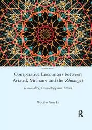Image of Comparative Encounters Between Artaud Michaux and the Zhuangzi Rationality Cosmology and Ethics