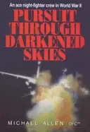 Image of pursuit through darkened skies an ace night fighter crew in world war ii