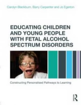 Image of Educating Children and Young People with Fetal Alcohol Spectrum Disorders by Carolyn Blackburn Paperback