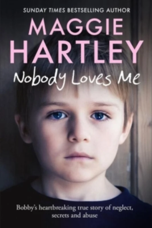 Image of Nobody Loves Me : Bobbys true story of neglect, secrets and abuse Paperback / softback