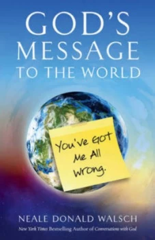 Image of Gods message to the world by Neale Donald Walsch
