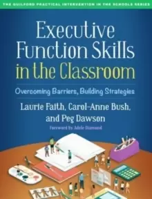 Image of Executive Function Skills in the Classroom : Overcoming Barriers, Building Strategies