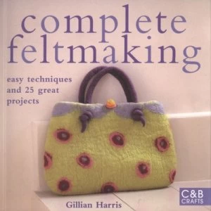 Image of Complete Feltmaking by Gillian Harris Paperback