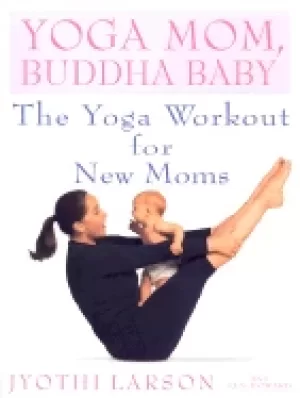 Image of yoga mom buddha baby the yoga workout for new moms larson jyothi and howard