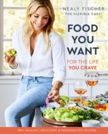 Image of Food You Want : For the Life You Crave