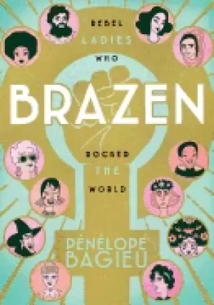 Image of brazen rebel ladies who rocked the world