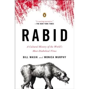 Image of Rabid : A Cultural History of the World's Most Diabolical Virus