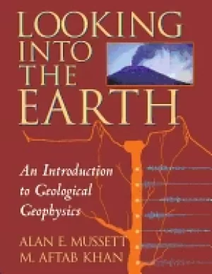 Image of looking into the earth an introduction to geological geophysics