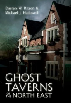 Image of Ghost Taverns of the North East by Darren W. Ritson Paperback