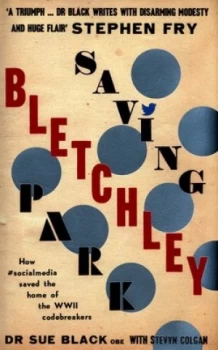 Image of Saving Bletchley Park by Sue Black Hardback