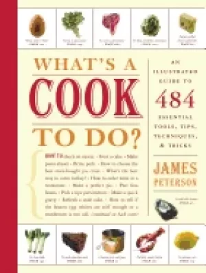 Image of whats a cook to do an illustrated guide to 484 essential tips techniques an
