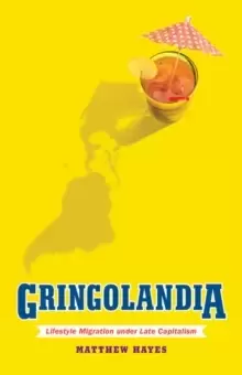 Image of Gringolandia : Lifestyle Migration under Late Capitalism
