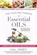 Image of healing powers of essential oils a complete guide to natures most magical m