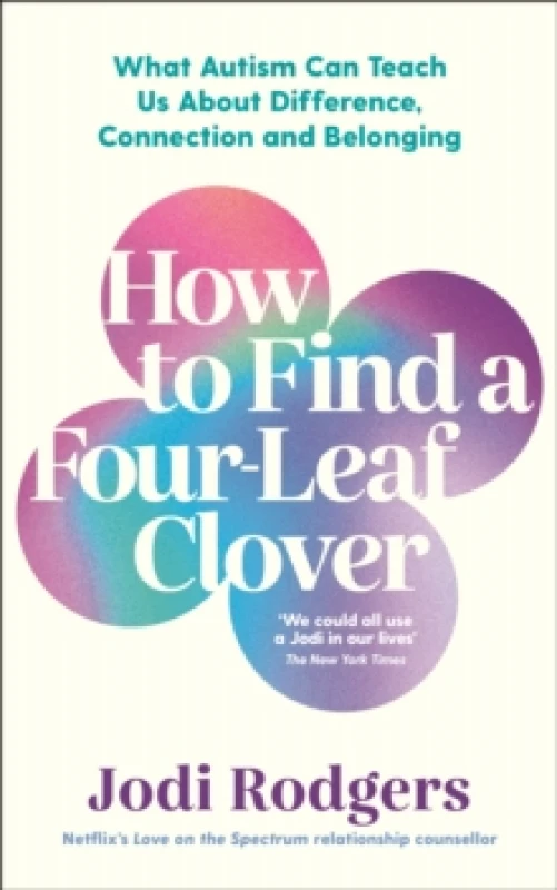 Image of How to Find a Four-Leaf Clover : What Autism Can Teach Us About Difference, Connection and Belonging Paperback / softback