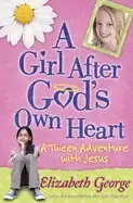 Image of girl after gods own heart a tween adventure with jesus