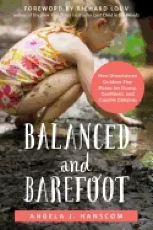 Image of balanced and barefoot how unrestricted outdoor play makes for strong confid