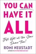 Image of you can have it all just not at the same damn time
