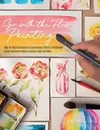 Image of go with the flow painting step by step techniques for spontaneous effects i
