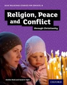Image of GCSE Religious Studies for Edexcel B: Religion, Peace and Conflict through Christianity