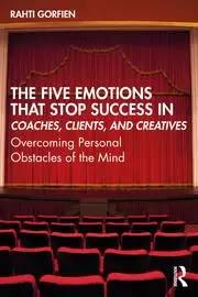 Image of The Five Emotions That Stop Success in Coaches Clients and Creatives Overcoming Personal Obstacles of the Mind