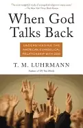 Image of when god talks back understanding the american evangelical relationship wit