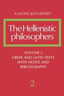Image of The Hellenistic Philosophers: Volume 2, Greek and Latin Texts with Notes and Bibliography