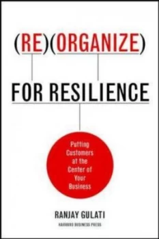 Image of Reorganize for Resilience by Ranjay Gulati Hardback
