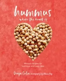 Image of Hummus where the heart is : Moreish Vegan Recipes for Nutritious and Tasty Dips