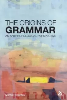 Image of The Origins of Grammar : An Anthropological Perspective
