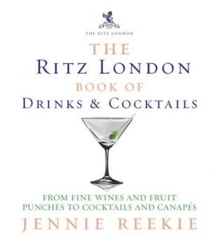 Image of The London Ritz Book of Drinks and Cocktails by Jennie Reekie Hardback