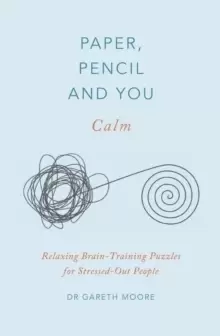 Image of Paper, Pencil & You: Calm : Relaxing Brain-Training Puzzles for Stressed-Out People