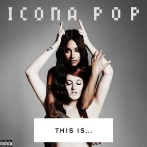 Image of This Is Icona Pop by Icona Pop CD Album