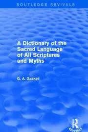 Image of A Dictionary of the Sacred Language of All Scriptures and Myths (Routledge Revivals)