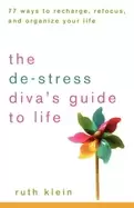 Image of de stress divas guide to life 77 ways to recharge refocus and organize you