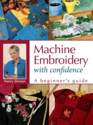 Image of Machine embroidery with confidence by Nancy Luedtke Zieman