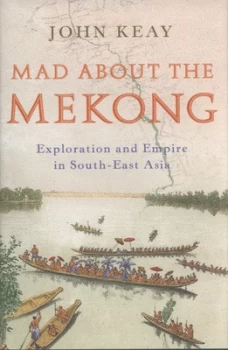 Image of Mad about the Mekong by John Keay Hardback