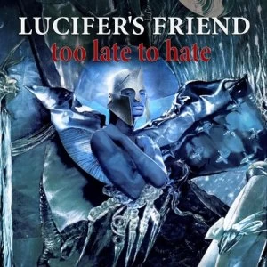 image of Too Late to Hate by Lucifer's Friend CD Album