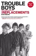 Image of trouble boys the true story of the replacements