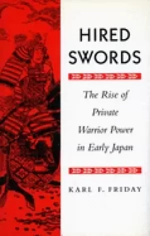 Image of hired swords the rise of private warrior power in early japan