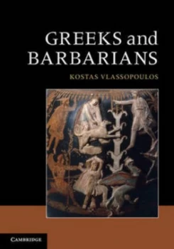 Image of Greeks and Barbarians by Kostas Vlassopoulos Paperback