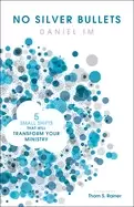 Image of no silver bullets five small shifts that will transform your ministry