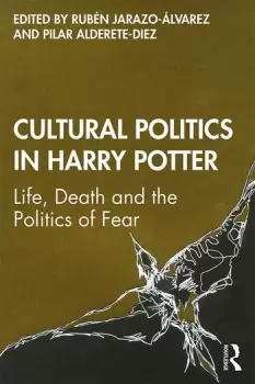 Image of Cultural Politics in Harry PotterLife Death and the Politics of Fear