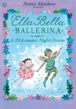 Image of Ella Bella Ballerina and a midsummer nights dream by James Mayhew