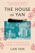 Image of house of yan a family at the heart of a century in chinese history