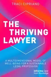 Image of The Thriving Lawyer A Multidimensional Model of Well-Being for a Sustainable Legal Profession