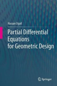 Image of Partial Differential Equations for Geometric Design by Hassan Ugail Hardback