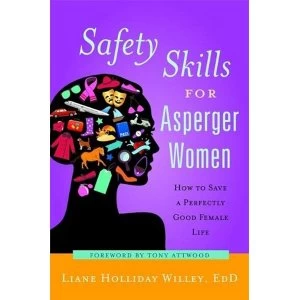Image of Safety Skills for Asperger Women: How to Save a Perfectly Good Female Life by Liane Holliday Willey (Paperback, 2011)