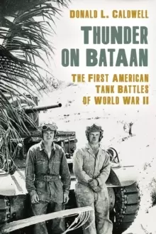 Image of Thunder on Bataan : The First American Tank Battles of World War II
