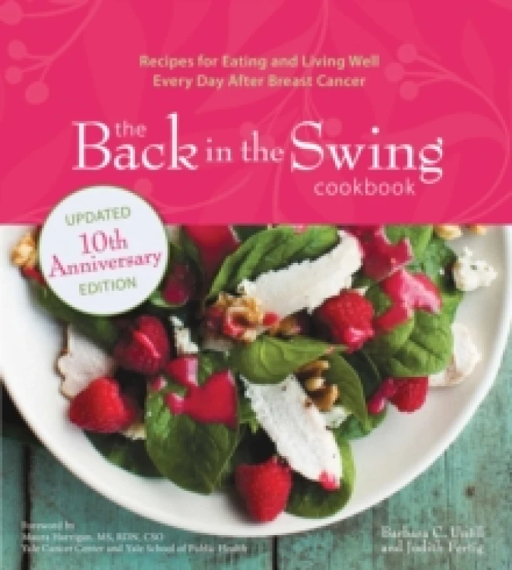 Image of The Back in the Swing Cookbook, 10th Anniversary Edition : Recipes for Eating and Living Well Every Day After Breast Cancer Paperback / softback
